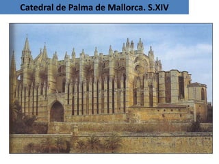 Catedral de Palma de Mallorca. S.XIV
 
