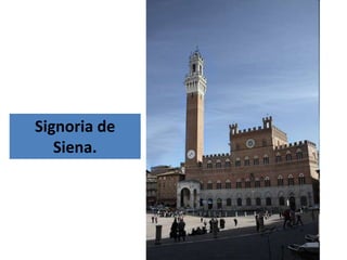 Signoria de
   Siena.
 