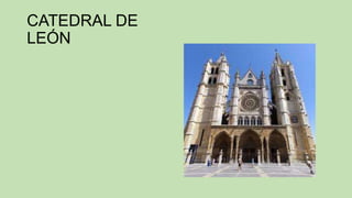 CATEDRAL DE
LEÓN

 