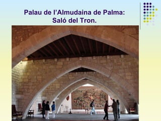 Palau de l’Almudaina de Palma:
Saló del Tron.
 
