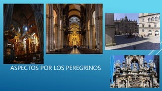 ASPECTOS POR LOS PEREGRINOS
 