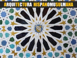 ARQUITECTURA HISPANOMUSULMANA
 