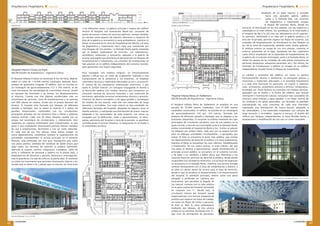 Arquitectura Hospitalaria ¢ especial
promateriales
57
promateriales
56
Arquitectura Hospitalaria ¢ especial
Hospital de Vigo
Valode  Pistre
El Hospital de Vigo comenzará a construirse a finales de este
año, para intentar estar finalizado a finales de 2013. Es uno
de los proyectos hospitalarios más grandes de Europa, ocupará
casi 173.000 metros cuadrados (400 parcelas, muchas de ellas
aún en trámites de expropiación) para dar cabida a un total
de 1.468 camas, helipuerto y 125.000 metros cuadrados en
aparcamientos para 4.300 vehículos (un tercio para el personal).
El estudio Valode  Pistre, responsables
del diseño tras el concurso de 2007,
consensuaron con los propios médicos
las necesidades y detalles del programa.
En cuanto a la estética, los arquitectos
han apostado por potenciar la identidad
de una ciudad en contacto con el
mar, con las velas de los barcos como
elemento representativo del edificio. La
principal dificultad radicaba en construir
una estructura eficaz, adaptada a la
fuerte pendiente del terreno, lo que llevó
a crear un hospital “paisajístico” de construcción escalonada,
que consigue crear la ilusión de que la obra se desliza por la
pendiente. Este escalonamiento se aprovecha para diferenciar
tres zonas: el bloque de equipamientos técnicos y urgencias en
lo alto de la colina, el área de hospitalización en la parte frontal
-con su estructura en forma de peine abierta sobre el valle-
y, finalmente, el área ambulatoria (hospital de día) y el área
de servicios generales, que incluye el aparcamiento -que se
desarrolla sobre un basamento dispuesto en grandes terrazas
ajardinadas-. Las circulaciones están
estudiadas en función de los accesos,
diferenciados para los visitantes,
personal, logística y urgencias, de
manera que los recorridos sean cortos
y claros, reforzados por un código de
colores. La separación entre el sector
médico y el area de hospitalización ayuda
a garantizar una vista panorámica del
valle a todas las habitaciones, mientras
que, tal como lo requiere el programa, el
área de consultas externas y el hospital
de día gozan de un funcionamiento
independiente. El área de cuidados
mínimos, también autónoma, está
situada al Norte en una construcción que
se desmarca del conjunto, cerrando la
composición. Esta organización racional
le da prioridad al confort de los enfermos,
los visitantes y el personal sanitario. Una
calle interior entre el bloque técnico y
el área de hospitalización irriga todo el
edificio, permitiendo la diferenciación
de los flujos entre enfermos y usuarios.
Desde la planta baja, ofrece amplias
aberturas visuales sobre el paisaje,
mientras las circulaciones en plantas se
realizan mediante pasarelas. En todas
partes la luz penetra generosamente por
los patios que se abren en la planta de consultas externas y del
hospital de día, iluminando la calle interior y los quirófanos.
La configuración generada permite una gran flexibilidad para
poder evolucionar en el tiempo sin perjudicar a la organización
del conjunto.
Cada área se trata de forma diferente para ser fácilmente
reconocible. El área de equipamientos técnicos se revestirá
con aluminio lacado, mientras que las alas de hospitalización
trazan grandes curvas de fachada de vidrio Emalite blanco,
configurando las reconocibles seis
velas de vidrio blanco que nacen del
núcleo principal. Este peine, sobre los
basamentos de granito característico de
la región que configurarán las terrazas, es
capaz de integrarse en el paisaje a pesar
de su gran envergadura. Las terrazas
albergarán una vegetación adaptada al
clima y al lugar, con sauces cerca del río
y árboles frutales a espaldera, mientras
el resto de la parecela se rellenará de
eucaliptos y pino marítimo. En total,
sólo se necesitará excavar un 30% de volúmenes, lo que reduce
considerablemente la inversión y permite una gran generosidad
en los espacios y confort para los usuarios del equipamiento.
En los interiores destacarán materiales naturales, en especial
madera y granito en clara referencia a la identidad del lugar.
Reforma y Ampliación del Hospital San Pedro de Logroño
Alas Carvajal Casariego, Baquerizo Cruz Petrement
En febrero de 2007 se inauguró el renovado Hospital San
Pedro de Logroño que, con sus 126.000 metros cuadrados de
superficie sanitaria, sustituye al San Millán como hospital de
referencia tras 50 años de servicio. El antiguo Hospital San Pedro,
de seis plantas y levantado en los años 50, se encontraba dentro
de una amplia parcela ajardinada que se extiende hacia el Sur,
llegando casi al río Iregua. Reformado en los años 90, el Hospital
mantenía su esquema funcional original, con habitaciones y
terrazas volcadas al jardín Sur y accesos y servicios al Norte. Un
edificio circular anexo de nueva planta, destinado a central de
instalaciones, completaba el conjunto. La
grata impresión inicial causada sobre los
autores de la renovación por el edificio
original, sus jardines y la aterrazada
fachada Sur abierta a éstos y al paisaje,
llevó a plantear una solución basada en
la conservación en lo posible de estos
elementos. Para ello, se completó la hospitalización hacia el
Norte, creando una nueva fachada ordenada de amplias ventanas,
con vistas hacia la ciudad. Ésta, unida a los corredores laterales a
Este y Oeste, tiene el papel de actualizar la imagen del Hospital,
mientras la fachada Sur se respeta, integrándola formalmente
en la nueva edificación como elemento compositivo. Se extiende
el resto de la edificación, con una altura máxima de 2 plantas,
siguiendo una retícula en la que se alternan cubiertas cuadradas,
pasillos, patios y jardines, constituyendo una ciudadela que
huye de la visión tradicional de hospital masificado. La cubierta
de las plantas bajas se percibe como quinta fachada, que se
incorpora al paisaje visto desde las terrazas. La fachada Este,
constituida por un bloque en voladizo, se convierte en la
principal del conjunto, produciendo los accesos diferenciados
de visitas y consultas externas, bajo un porche corrido formado
por el edificio de dirección y biblioteca. Una vía perimetral
ajardinada conecta esta fachada con el resto de accesos, tanto
de suministro como de servicio. Con la reforma, se busca crear
un esquema de circulaciones diferenciadas por usos, tanto
exteriores como interiores, constituida por recorridos con
alternancia de luces y vistas a patios ajardinados y jardines
con tratamiento particularizado, en los que se ha buscado la
variedad secuencial y la amenidad.
La fachada Norte ofrece, mediante los reflejos fragmentados,
una imagen cambiante a la ciudad, para lo que se ha empleado
una piel de chapa plegada de acero inoxidable, perdiendo así
el edificio su carácter unitario y estático. En la fachada Este,
la continuidad del muro cortina de la planta primera contrasta
con el carácter abierto y cambiante del porche, planteado como
espacio de circulación al que se asoman los distintos accesos.
Las fachadas Sur y Oeste responden al carácter de ciudadela
de toda la zona asistencial de la base del edificio, con cuerpos
compuestos por bandas horizontales de prefabricados de
hormigón y carpintería. De esta manera, el conjunto, dotado de
un carácter unitario gracias a los criterios generales compositivos
y a los elementos exteriores de tráfico y jardinería, resulta claro
y expresa de manera contundente la complejidad funcional. Se
ha pretendido trasladar esta misma claridad a las circulaciones
interiores, articuladas mediante pasillos ortogonales con tráficos
diferenciados, y se ha utilizado de manera general el color como
elemento organizativo. Los materiales utilizados se adecúan al
uso específico de las distintas áreas y soportan con garantía el
uso intensivo al que se someten este tipo de construcciones. Se
ha estudiado su despiece y fijación para permitir su registro y
mantenimiento. Los solados son pétreos
en las zonas más públicas, de terrazo en
las zonas generales y de circulación, y de
PVC en zonas de pacientes, además de los
específicos que requieren determinadas
áreas. En los revestimientos verticales se
han eliminado al máximo las juntas, y se
han protegido con zócalos de tableros
fenólicos y bandas de acero inoxidable
las zonas de mayor circulación.
Los falsos techos se han estudiado
pormenorizadamente para conseguir
confort acústico, de iluminación y de
climatización al paciente encamado,
al personal facultativo y al resto de
usuarios, y además permitir el fácil
registro de las instalaciones.
Infografía Fachada Oeste
Planta sexta
 