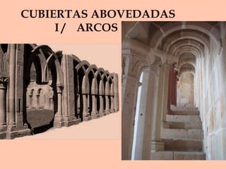 CUBIERTAS ABOVEDADAS    I /  ARCOS 