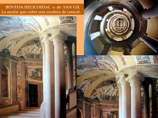 BÓVEDA HELICOIDAL  o  de  SAN GIL La anular que cubre una escalera de caracol. 