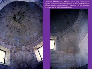 CÚPULA SOBRE TROMPAS.  No es muy habitual que cúpulas completamente semiesféricas de base perfectamente circular lleven a cabo la descarga a través de TROMPAS como en el caso que se aprecia en esta página.  