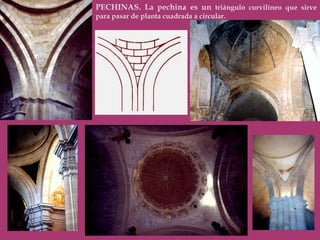 PECHINAS. La pechina es un  triángulo curvilíneo que sirve para pasar de planta cuadrada a circular. 