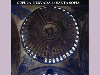 CÚPULA  NERVADA de SANTA SOFÍA  