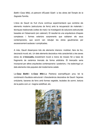 Batlló i Casa Milà), al patrocini d'Eusebi Güell i a les obres del Temple de la
Sagrada Família.
L'obra de Gaudí és fruit ...