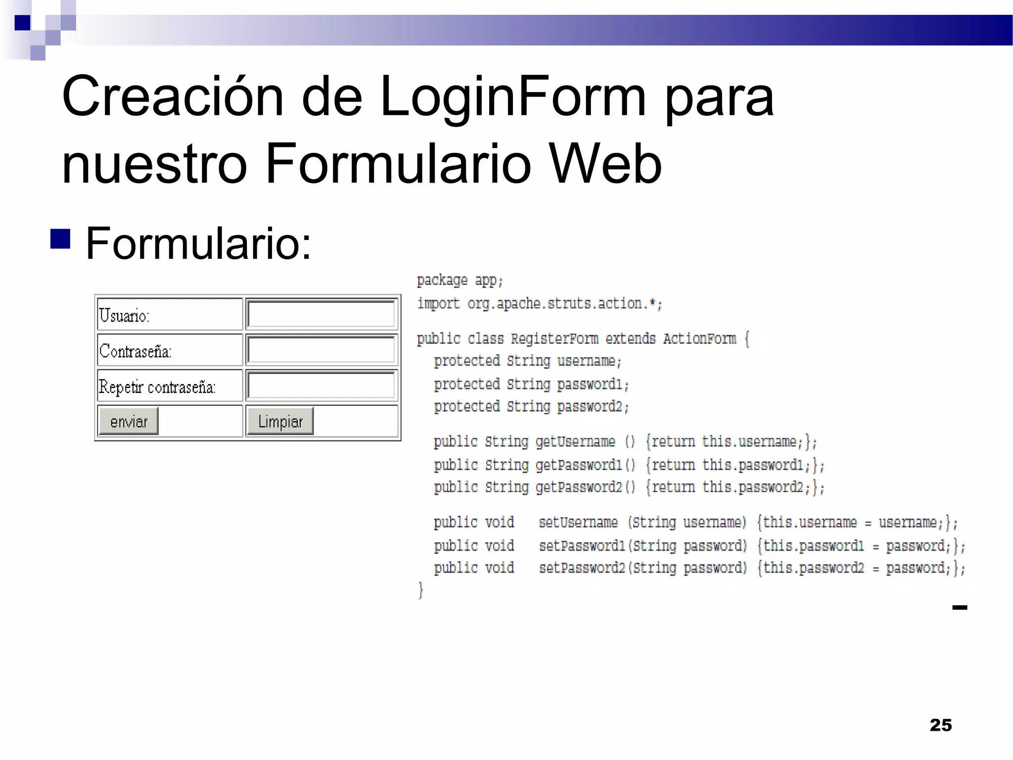 Creación de LoginForm para
nuestro Formulario Web
 Formulario:
25
 