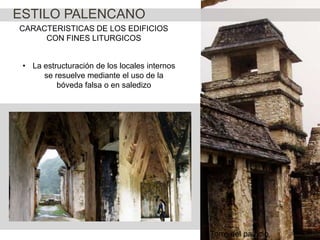 ESTILO PALENCANO
CARACTERISTICAS DE LOS EDIFICIOS
CON FINES LITURGICOS
• La estructuración de los locales internos
se resuelve mediante el uso de la
bóveda falsa o en saledizo

Torre del palacio

 