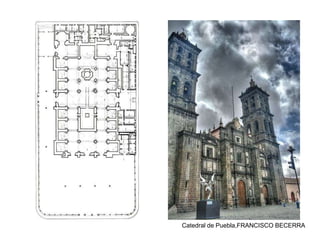 Catedral de Puebla,FRANCISCO BECERRA
 