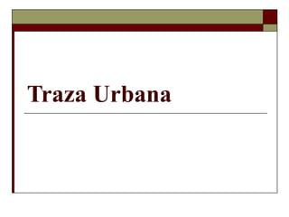 Traza Urbana 