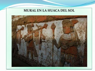MURAL EN LA HUACA DEL SOL
 