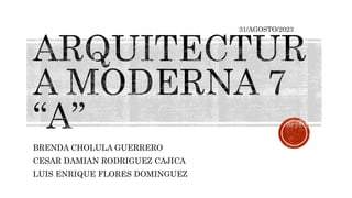 BRENDA CHOLULA GUERRERO
CESAR DAMIAN RODRIGUEZ CAJICA
LUIS ENRIQUE FLORES DOMINGUEZ
31/AGOSTO/2023
 