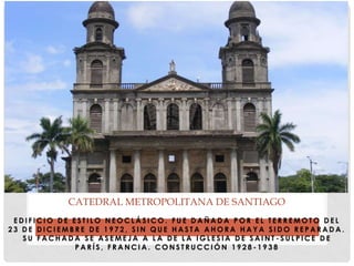 E D I F I C I O D E E S T I L O N E O C L Á S I C O . F U E D A Ñ A D A P O R E L T E R R E M O T O D E L
2 3 D E D I C I E M B R E D E 1 9 7 2 , S I N Q U E H A S T A A H O R A H A Y A S I D O R E P A R A D A .
S U F A C H A D A S E A S E M E J A A L A D E L A I G L E S I A D E S A I N T - S U L P I C E D E
P A R Í S , F R A N C I A . C O N S T R U C C I Ó N 1 9 2 8 - 1 9 3 8
CATEDRAL METROPOLITANA DE SANTIAGO
 