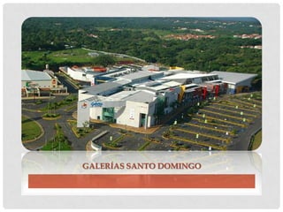 GALERÍAS SANTO DOMINGO
 