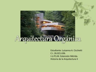 Estudiante: Luisanna A. Cicchetti
C.I. 26.021.636.
I.U.P.S.M. Extensión Mérida.
Historia de la Arquitectura II
 