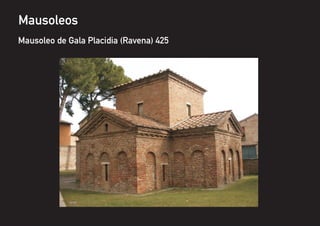 Mausoleos
Mausoleo de Gala Placidia (Ravena) 425
 