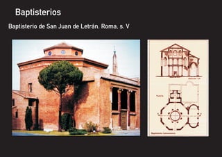 Baptisterios
Baptisterio de San Juan de Letrán. Roma, s. V
 