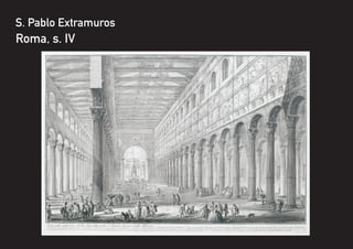 S. Pablo Extramuros
Roma, s. IV
 