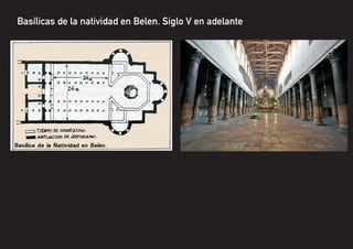 Basílicas de la natividad en Belen. Siglo V en adelante
 