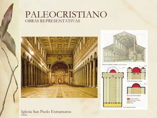 PALEOCRISTIANO Iglesia San Paolo Extramuros OBRAS REPRESENTATIVAS Fuente:  www.artehistoria.com   