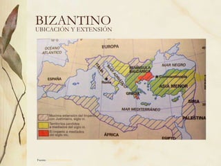 BIZANTINO UBICACIÓN Y EXTENSIÓN Fuente:  www.artehistoria.com   