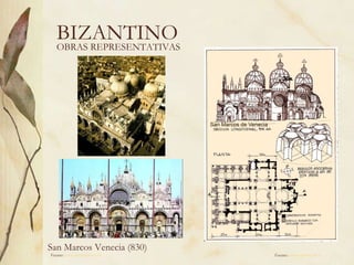 BIZANTINO OBRAS REPRESENTATIVAS San Marcos Venecia (830) Fuente:  www.artehistoria.com   Fuente:  www.editorial.ds.es   