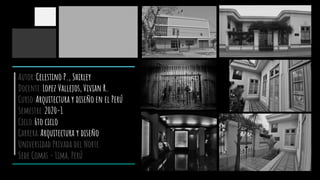 Autor:Celestino P., Shirley
Docente:Lopez Vallejos, Vivian R.
Curso:Arquitectura y diseño en el Perú
Semestre:2020-1
Ciclo:6to ciclo
Carrera:Arquitectura y diseño
Universidad Privada del Norte
Sede Comas - Lima, Perú
 