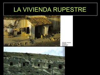 LA VIVIENDA RUPESTRE 