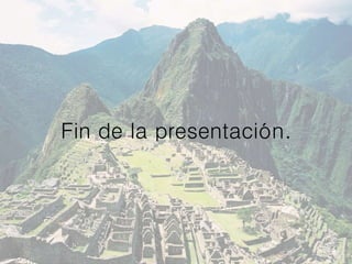 Fin de la presentación.
 