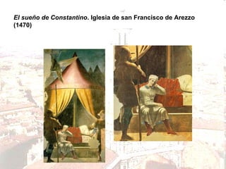 El sueño de Constantino. Iglesia de san Francisco de Arezzo
(1470)

 
