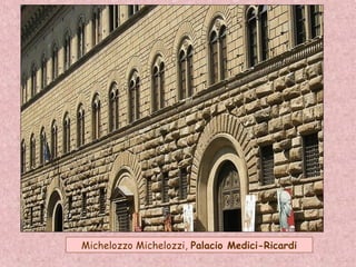 Michelozzo Michelozzi, Palacio Medici-Ricardi
 