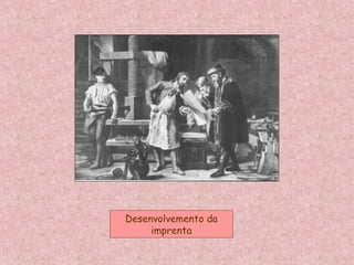 Desenvolvemento da
imprenta
 