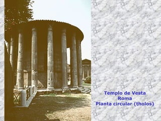 Templo de Vesta Roma Planta circular (tholos) 
