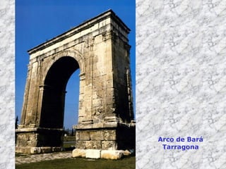 Arco de Bará Tarragona 