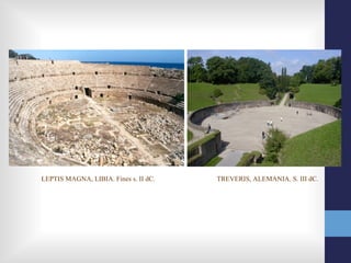 LEPTIS MAGNA, LIBIA. Fines s. II dC.   TREVERIS, ALEMANIA. S. III dC.
 