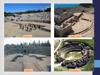 ITALICA   TARRAGONA




MÉRIDA    SEGÓBRIGA
 