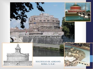 MAUSOLEO DE ADRIANO.
    ROMA. S. II dC.
 