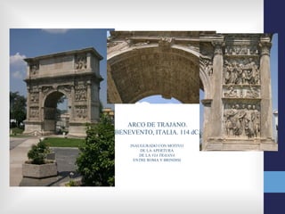 ARCO DE TRAJANO.
BENEVENTO, ITALIA. 114 dC.

    INAUGURADO CON MOTIVO
        DE LA APERTURA
        DE LA VIA TRAIANA
     ENTRE ROMA Y BRINDISI.
 