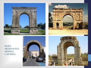 BARÁ.
MEDINACELI.
MÉRIDA.
CÁPARRA.
 
