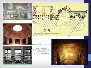 DOMUS AUREA. PLANTA.

    ESTANCIAS DE
HECTOR Y ANDROMACA,
    OCTOGONO Y
 AQUILES EN SKYROS.
 