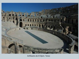 Anfiteatro de El Djem. Túnez 
 