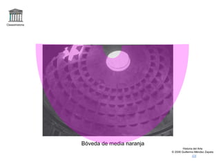 Claseshistoria
Historia del Arte
© 2006 Guillermo Méndez Zapata
Bóveda de media naranja
 