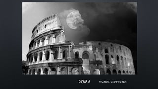 ROMA TEATRO - ANFITEATRO
 