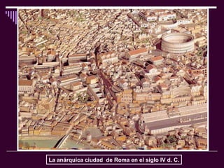 La anárquica ciudad  de Roma en el siglo IV d. C. 