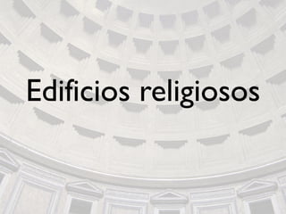 Edificios religiosos
 