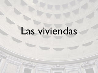Las viviendas
 