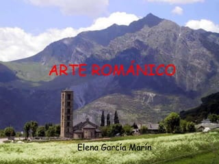 ARTE ROMÁNICO  Elena García Marín 